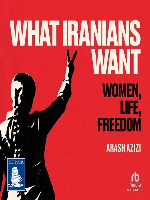 Title details for What Iranians Want by Arash Azizi - Wait list